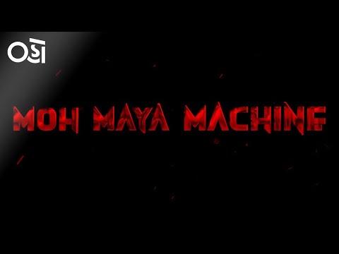 Moh Maya Machine fragman