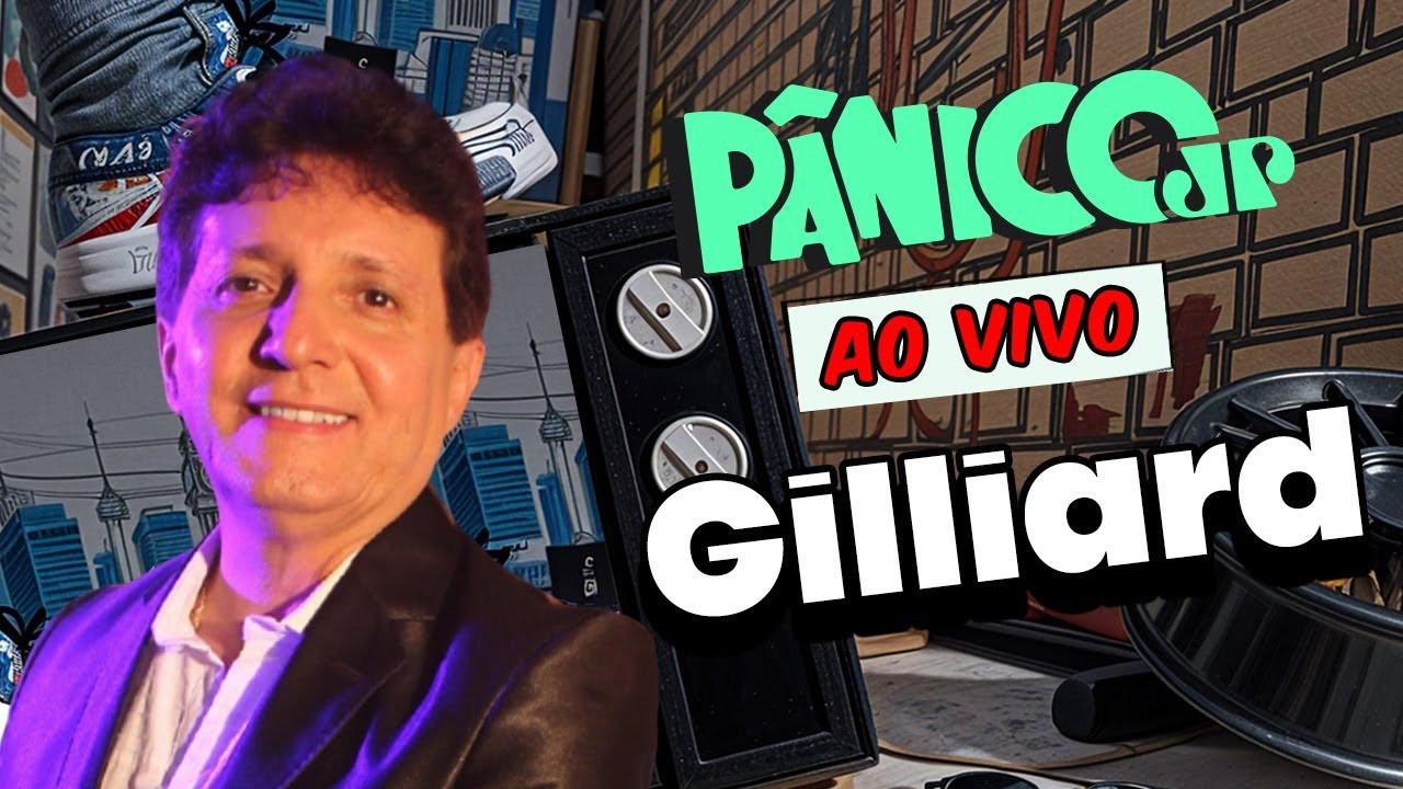 GILLIARD | BAÚ DO PÂNICO - 27/06/2025