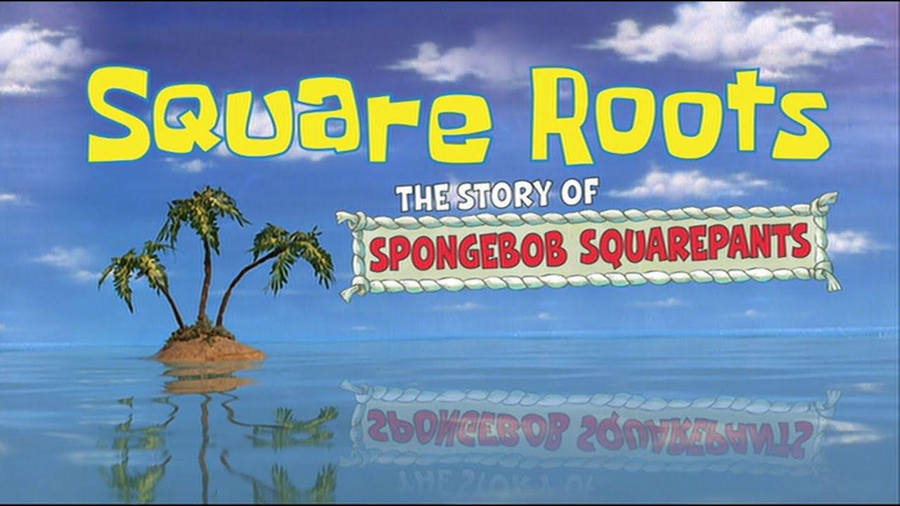 Square Roots: The Story of SpongeBob SquarePants