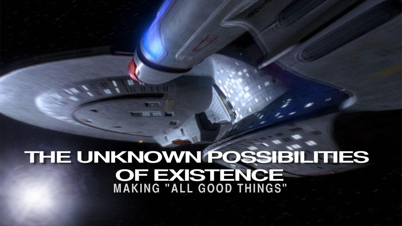 The Unknown Possibilities of Existence: Making "All Good Things"