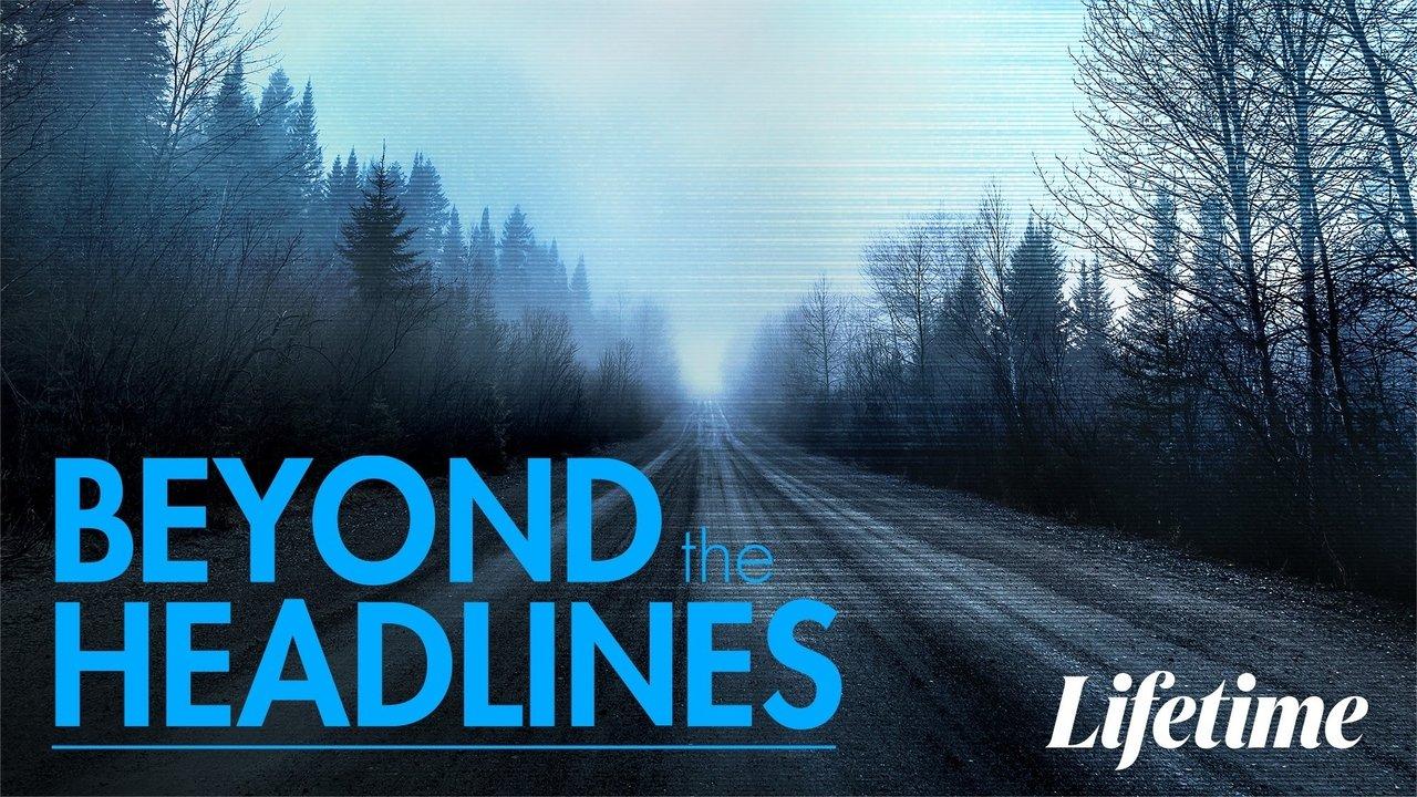 Beyond the Headlines: The Series backdrop