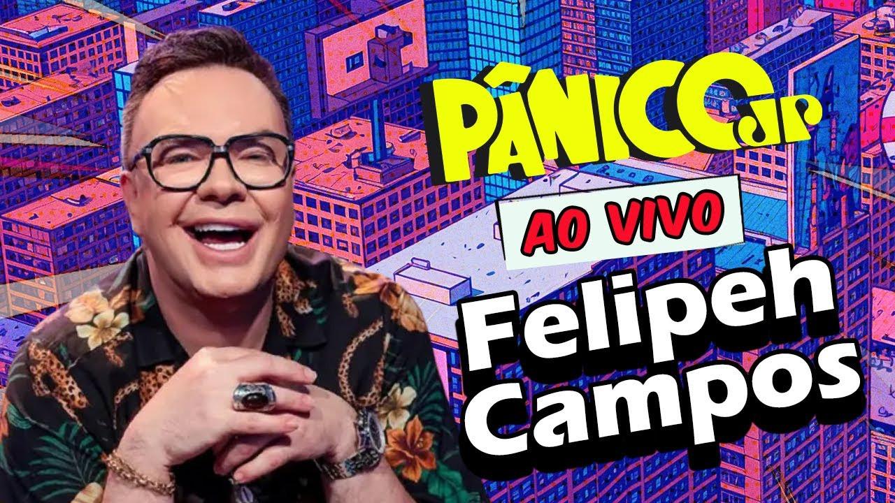 FELIPEH CAMPOS | PÂNICO - 11/07/2025