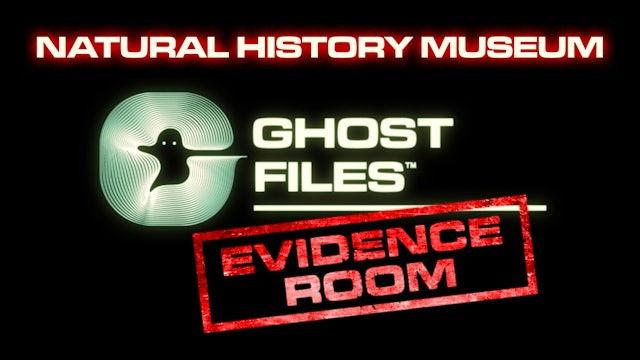 Ghost Files Evidence Room: Natural History Museum