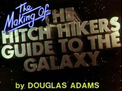 The Making of The Hitchhiker's Guide to the Galaxy