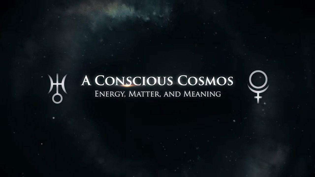 A Conscious Cosmos: Energy, Matter and Meaning