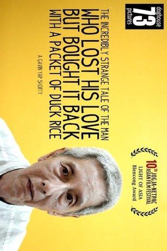 The Incredibly Strange Tale of The Man Who Lost His Love But Bought It Back With A Packet of Duck Rice film afişi