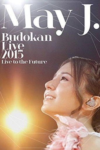 May J. Budokan Live 2015 ~Live to the Future~ film afişi