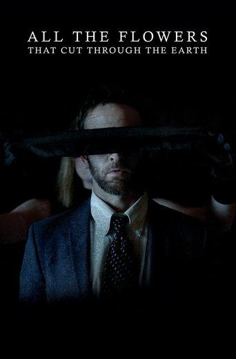 All the Flowers That Cut Through the Earth film afişi