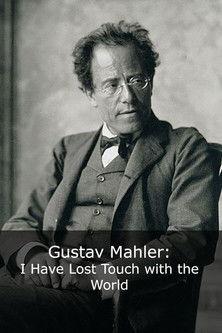 Gustav Mahler: I Have Lost Touch with the World film afişi
