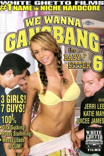 We Wanna Gangbang The Baby Sitter 6 film afişi