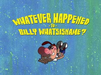 Whatever Happened to Billy Whatishisname?