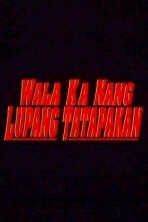 Wala Ka Nang Lupang Tatapakan film afişi