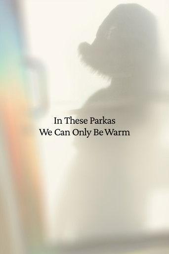 In These Parkas We Can Only Be Warm film afişi