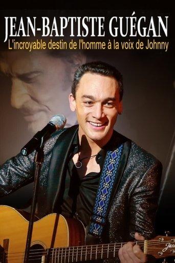 Jean-Baptiste Guégan - L'incroyable destin de l'homme à la voix de Johnny film afişi