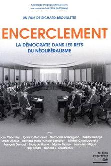 Encirclement - Neo-Liberalism Ensnares Democracy film afişi