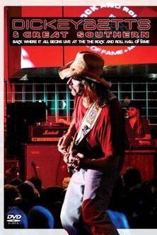 Dickey Betts & Great Southern: Back Where It All Begins Live At The Rock And Roll Hall Of Fame film afişi