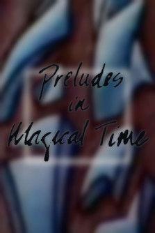 Preludes in Magical Time film afişi