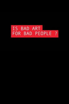 Is Bad Art for Bad People? film afişi