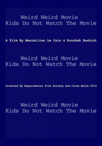 Weird Weird Movie Kids Do Not Watch The Movie film afişi