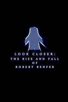 Look Closer: The Rise and Fall of Robert Benfer film afişi