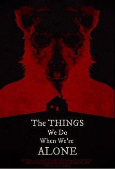 The Things We Do When We're Alone film afişi