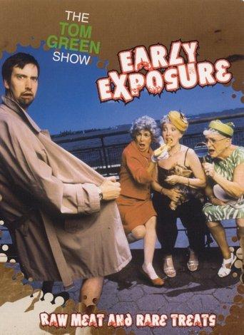 The Tom Green Show: Early Exposure - Raw Meat and Rare Treats film afişi