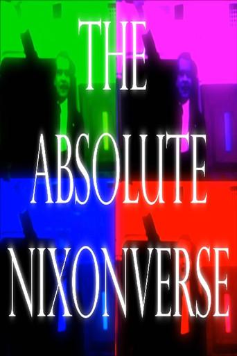 THE ABSOLUTE NIXONVERSE film afişi