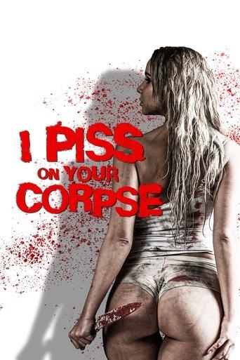 I Piss on Your Corpse film afişi