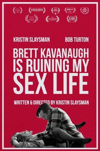 Brett Kavanaugh Is Ruining My Sex Life film afişi