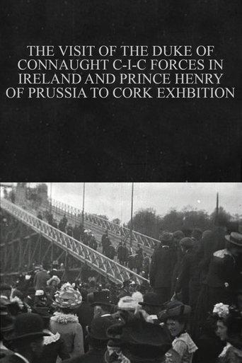 The Visit of the Duke of Connaught C-I-C Forces in Ireland and Prince Henry of Prussia to Cork Exhibition film afişi