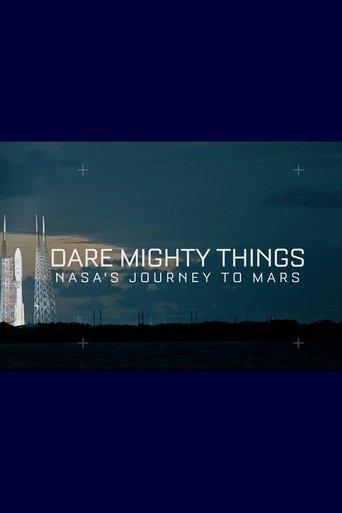 Dare Mighty Things: NASA's Journey To Mars film afişi
