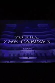 To Kill the Cabinet film afişi