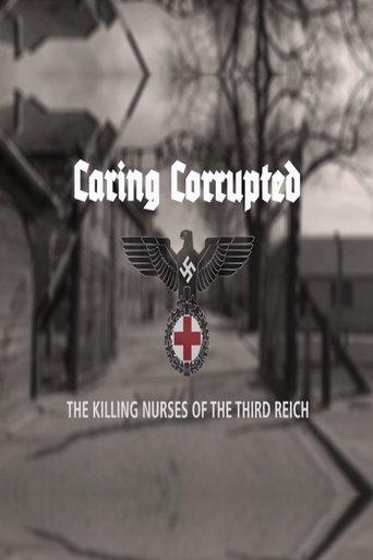 Caring Corrupted: The Killing Nurses of the Third Reich film afişi