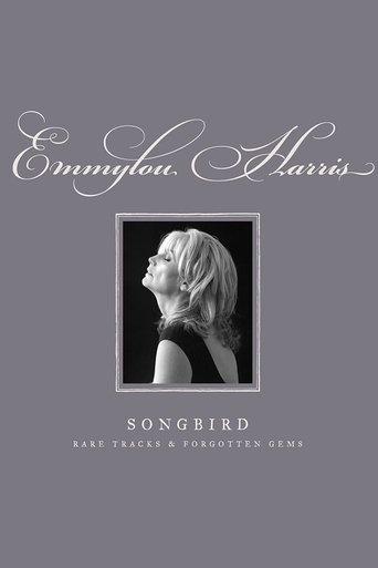 Emmylou Harris - Songbird: Rare Tracks and Forgotten Gems film afişi