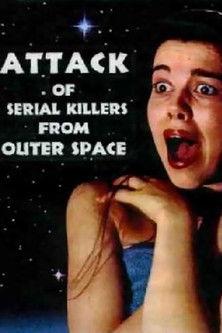 Attack of Serial Killers from Outer Space film afişi