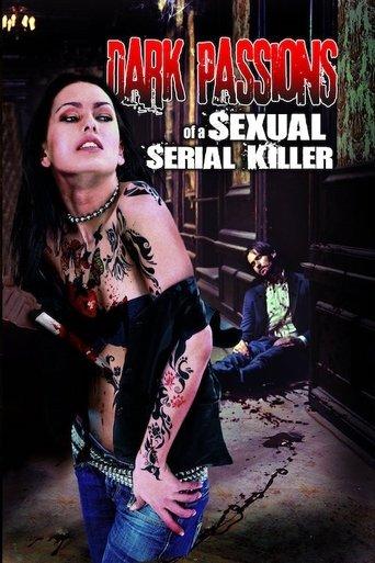 Dark Passions of a Sexual Serial Killer film afişi