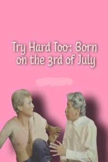 Try Hard Too: Born on the 3rd of July film afişi