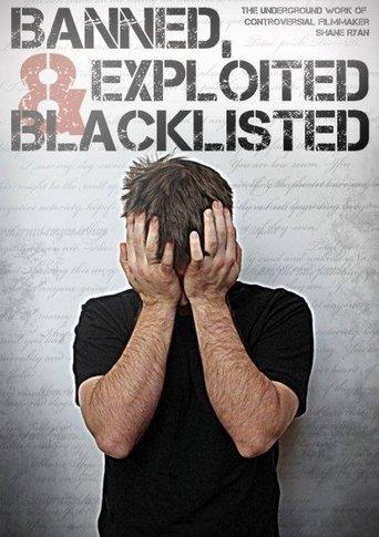 Banned, Exploited & Blacklisted: The Underground Work of Controversial Filmmaker Shane Ryan film afişi