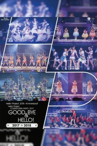 Hello! Project 2017 COUNTDOWN PARTY 2017-2018 ~GOODBYE & HELLO!~ Hello! Project 20th Anniversary!! film afişi