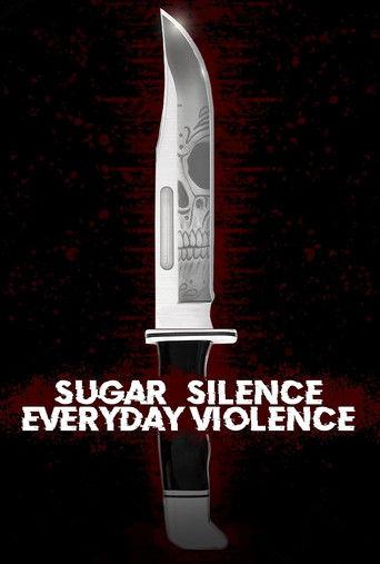 Sugar, Silence and Everyday Violence film afişi