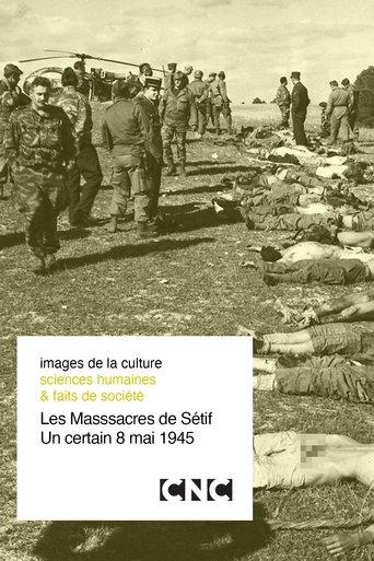 The Setif Massacres, a certain May 8, 1945 film afişi