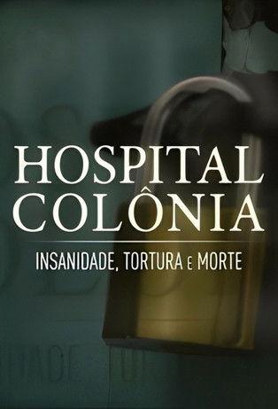 Hospital Colônia: Insanidade, Tortura e Morte film afişi