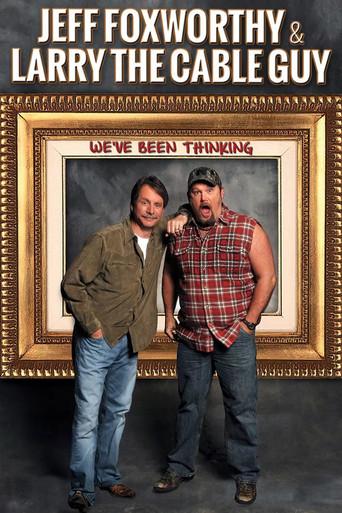 Jeff Foxworthy & Larry the Cable Guy: We've Been Thinking film afişi