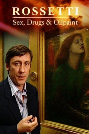 Rossetti: Sex, Drugs and Oil Paint film afişi