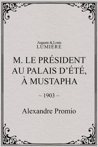 M. le président au palais d’été, à Mustapha film afişi