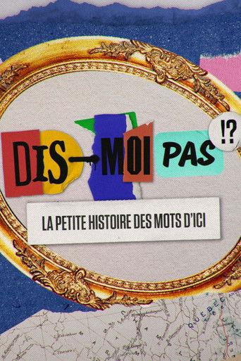 Dis-moi pas!? La petite histoire des mots d'ici dizi afişi