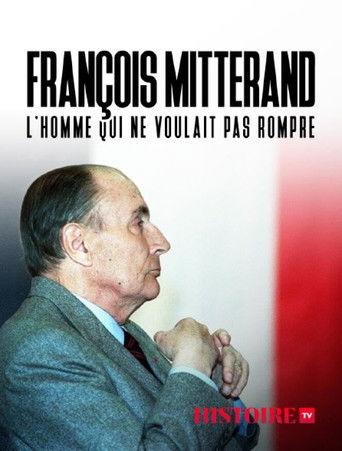 François Mitterrand : L'homme Qui Ne Voulait Pas Rompre film afişi