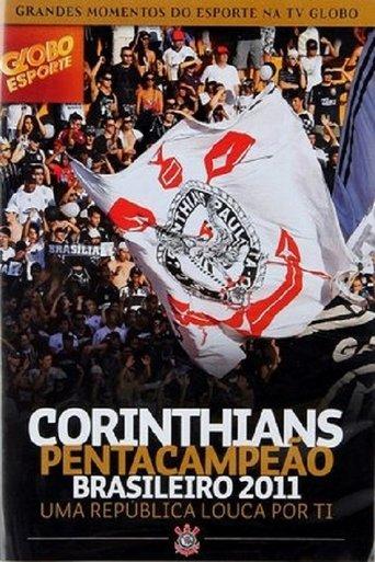 Corinthians Pentacampeão Brasileiro 2011 – Uma República Louca por Ti film afişi