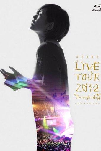 ayaka LIVE TOUR 2012 "The beginning" ~Hajimari no Toki~ film afişi