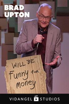 Brad Upton: Will Be Funny For Money film afişi